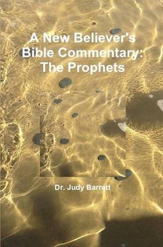 A New Believer's Bible Commentary: The Prophets