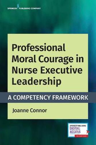 Cover image for Professional Moral Courage in Nurse Executive Leadership: A Competency Framework