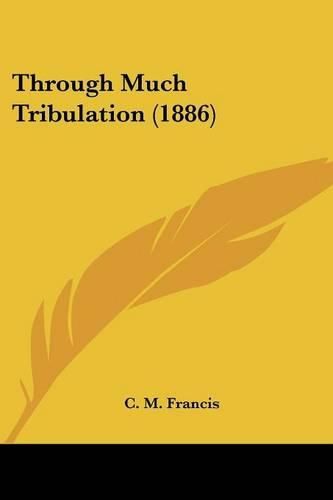 Cover image for Through Much Tribulation (1886)