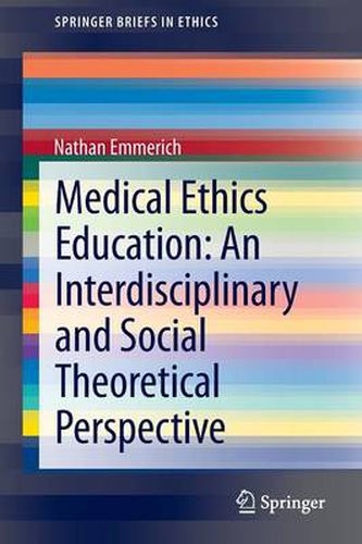 Cover image for Medical Ethics Education: An Interdisciplinary and Social Theoretical Perspective