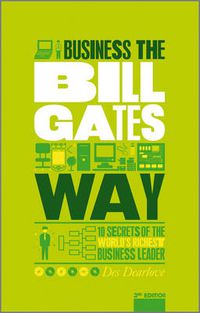 Cover image for The Unauthorized Guide To Doing Business the Bill Gates Way: 10 Secrets of the World's Richest Business Leader