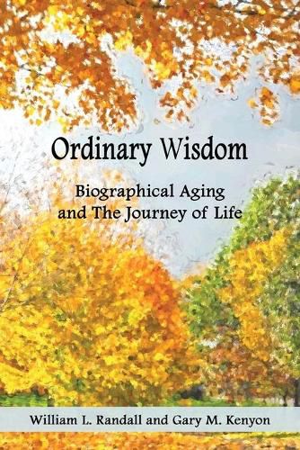 Cover image for Ordinary Wisdom: Biographical Aging and the Journey of Life