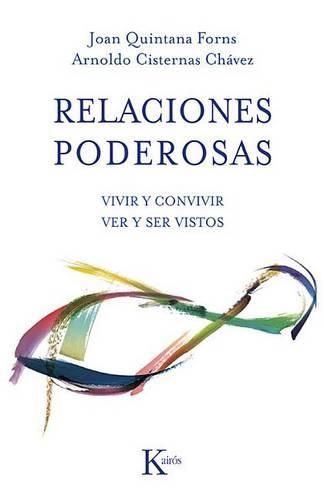 Cover image for Relaciones Poderosas: Vivir Y Convivir Ver Y Ser Vistos