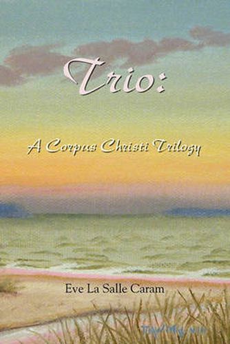 Cover image for Trio: A Corpus Christi Trilogy