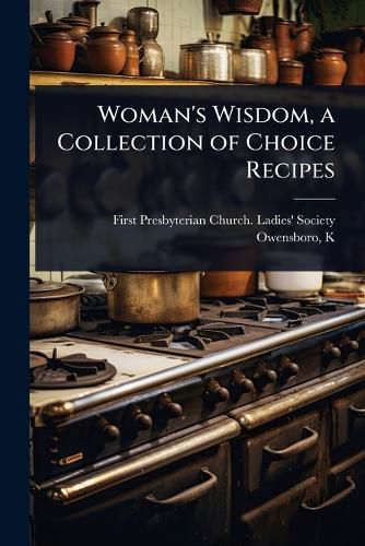 Cover image for Woman's Wisdom, a Collection of Choice Recipes