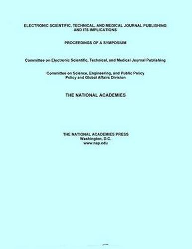 Electronic Scientific, Technical, and Medical Journal Publishing and Its Implications: Proceedings of a Symposium