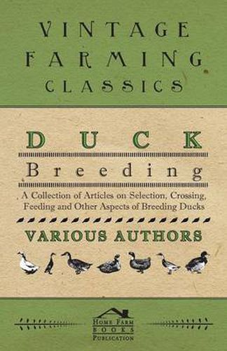 Cover image for Duck Breeding - A Collection of Articles on Selection, Crossing, Feeding and Other Aspects of Breeding Ducks