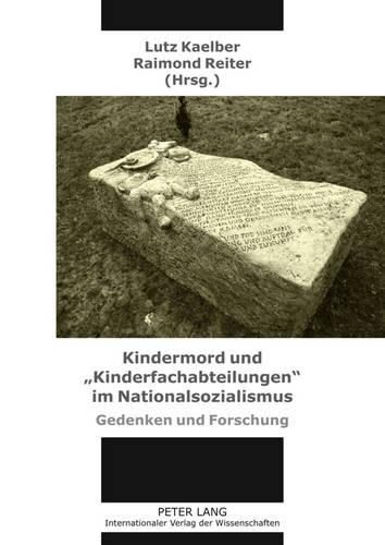 Kindermord Und  Kinderfachabteilungen  Im Nationalsozialismus: Gedenken Und Forschung