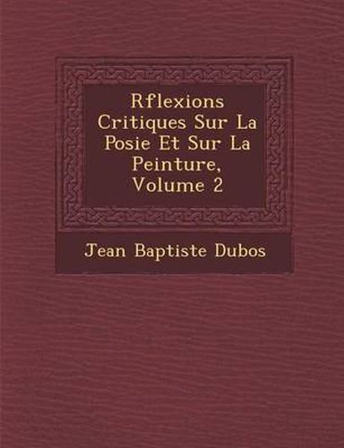 R Flexions Critiques Sur La Po Sie Et Sur La Peinture, Volume 2