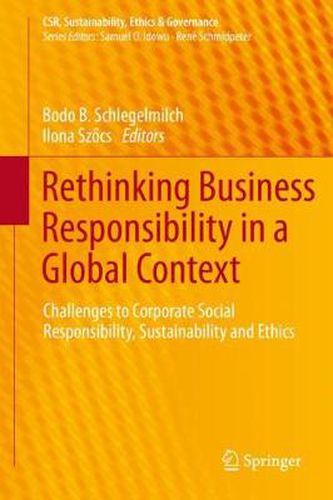 Cover image for Rethinking Business Responsibility in a Global Context: Challenges to Corporate Social Responsibility, Sustainability and Ethics