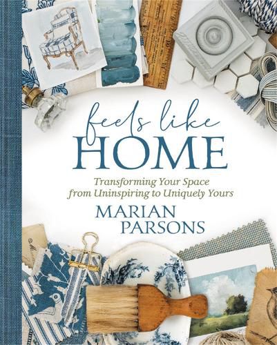 Cover image for Feels Like Home: Transforming your Space from Uninspiring to Uniquely Yours