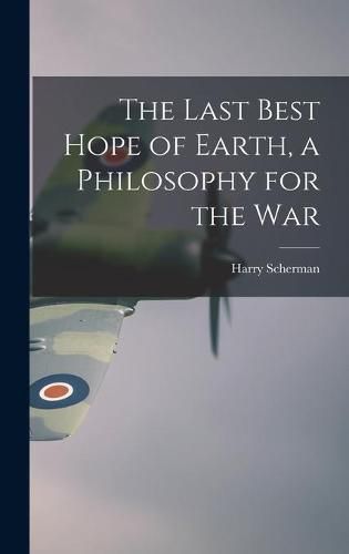 Cover image for The Last Best Hope of Earth, a Philosophy for the War