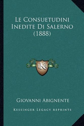 Cover image for Le Consuetudini Inedite Di Salerno (1888)