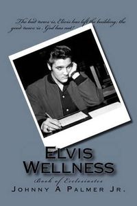 Cover image for Elvis Wellness: Book of Ecclesiastes