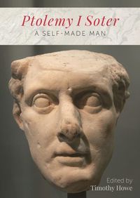 Cover image for Ptolemy I Soter: A Self-Made Man