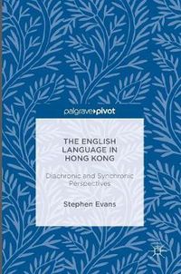 Cover image for The English Language in Hong Kong: Diachronic and Synchronic Perspectives