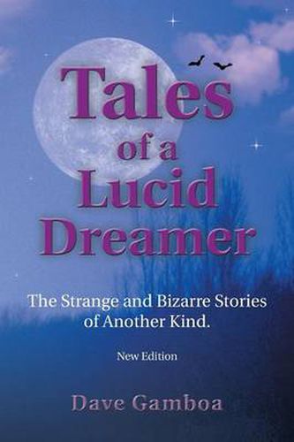 Cover image for Tales of a Lucid Dreamer: The Strange and Bizarre Stories of Another Kind.