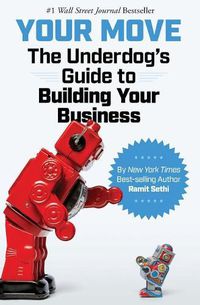 Cover image for Your Move: The Underdog's Guide to Building Your Business