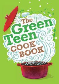 Cover image for The Green Teen Cookbook