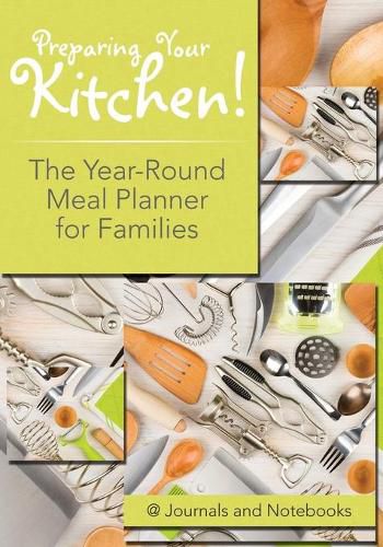 Cover image for Preparing Your Kitchen! The Year-Round Meal Planner for Families
