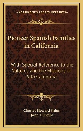 Cover image for Pioneer Spanish Families in California: With Special Reference to the Vallejos and the Missions of Alta California