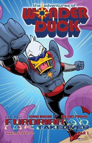 Cover image for The Adventures of Wonder Duck: The Furorian Takeover - Part 1