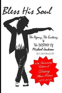 Cover image for Bless His Soul: The Agony, The Ecstasy, and The Destiny of Michael Jackson