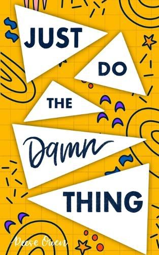 Cover image for Just Do The Damn Thing: How To Sit Your @ss Down Long Enough To Exert Willpower, Develop Self Discipline, Stop Procrastinating, Increase Productivity, And Get Sh!t Done