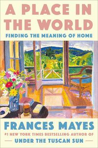 Cover image for A Place in the World: Finding the Meaning of Home