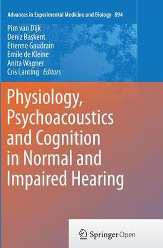 Physiology, Psychoacoustics and Cognition in Normal and Impaired Hearing