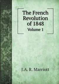 Cover image for The French Revolution of 1848 Volume 1