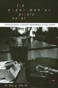 Cover image for The Experimental Arabic Novel: Postcolonial Literary Modernism in the Levant