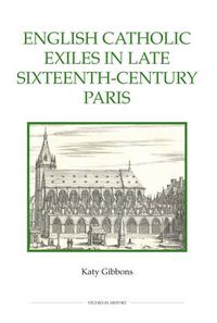 Cover image for English Catholic Exiles in Late Sixteenth-Century Paris