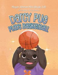 Cover image for Darcy Pug Plays Basketball