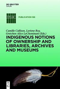 Cover image for Indigenous Notions of Ownership and Libraries, Archives and Museums