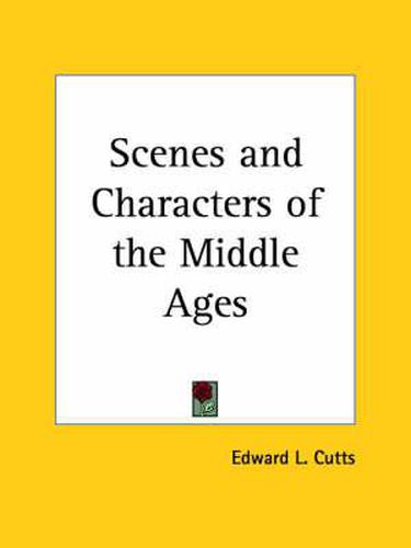 Cover image for Scenes and Characters of the Middle Ages (1886)