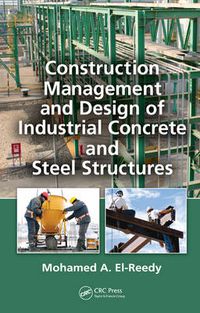 Cover image for Construction Management and Design of Industrial Concrete and Steel Structures