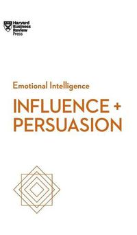 Cover image for Influence and Persuasion (HBR Emotional Intelligence Series)