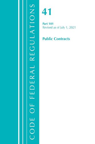 Cover image for Code of Federal Regulations, Title 41 Public Contracts and Property Management 101, Revised as of July 1, 2021