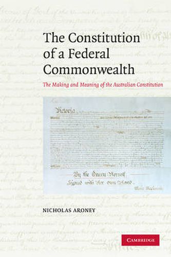 Cover image for The Constitution of a Federal Commonwealth: The Making and Meaning of the Australian Constitution