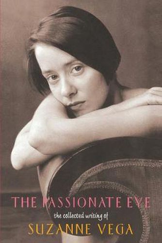 The Passionate Eye: The Collected Writings of Suzanne Vega
