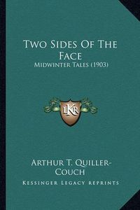 Cover image for Two Sides of the Face Two Sides of the Face: Midwinter Tales (1903) Midwinter Tales (1903)