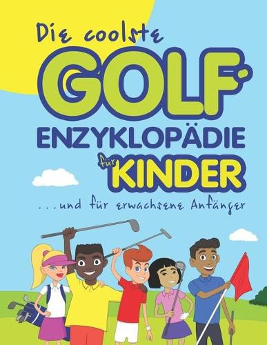 Cover image for Die coolste Golf-enzyklopadie fur kinder und erwachsene Anfanger