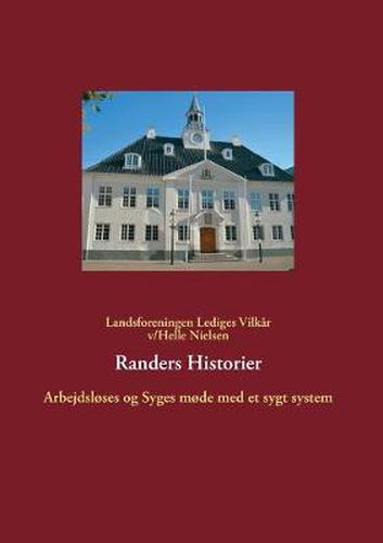 Cover image for Randers Historier: Arbejdsloses og syges mode med et sygt system