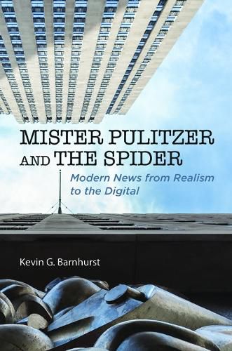 Cover image for Mister Pulitzer and the Spider: Modern News from Realism to the Digital