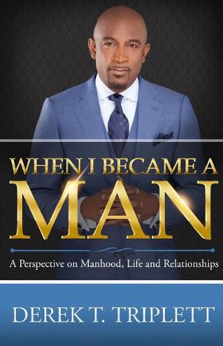 Cover image for When I Became A Man: A Perspective on Manhood, Life, and Relationship