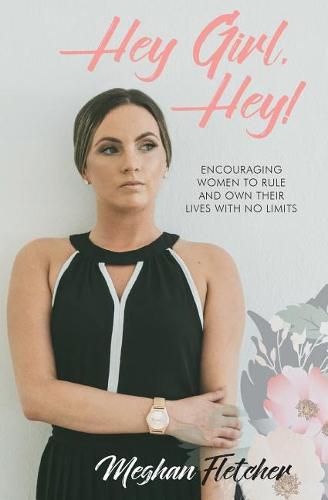 Cover image for Hey Girl, Hey!: Encouraging Women to Rule and Own Their Lives With No Limits