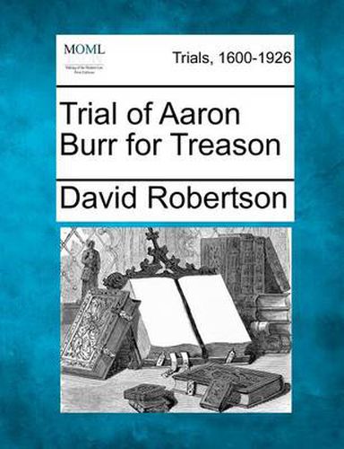 Cover image for Trial of Aaron Burr for Treason