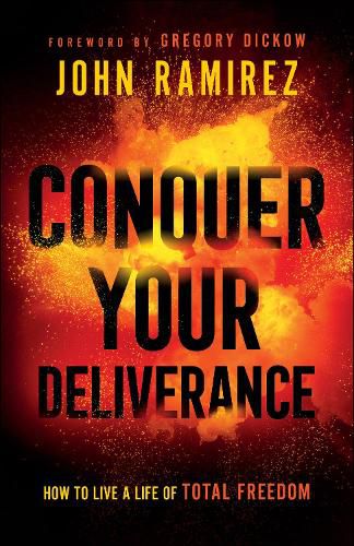 Cover image for Conquer Your Deliverance - How to Live a Life of Total Freedom