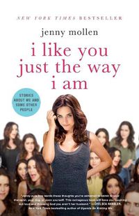 Cover image for I Like You Just the Way I Am: Stories about Me and Some Other People